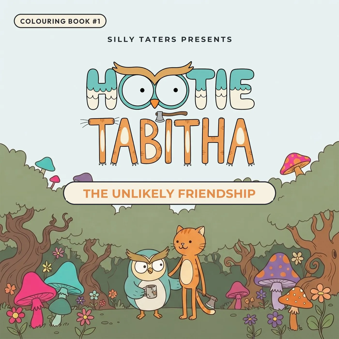 Cover of Hootie and Tabitha, The Unlikely Friendship: a grumpy owl with a coffee cup and a smiling cat holding an axe in a mushroom forest.